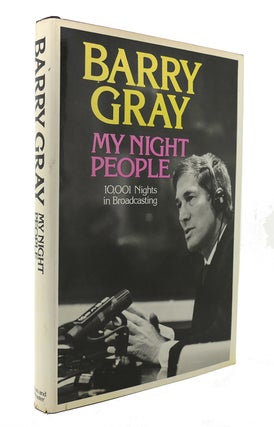 Item #126353 MY NIGHT PEOPLE 10,001 Nights in Broadcasting. Barry Gray