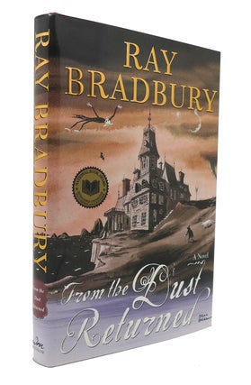 Item #126367 FROM THE DUST RETURNED A Novel. Ray Bradbury