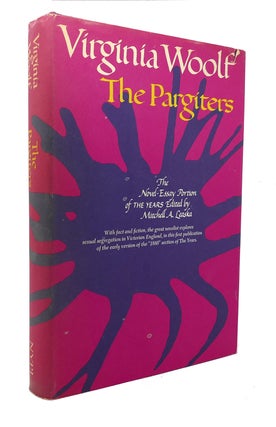Item #126407 THE PARGITERS, THE NOVEL-ESSAY PORTION OF THE YEARS. Virginia Woolf
