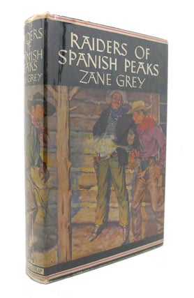 Item #126622 RAIDERS OF SPANISH PEAKS. Zane Grey