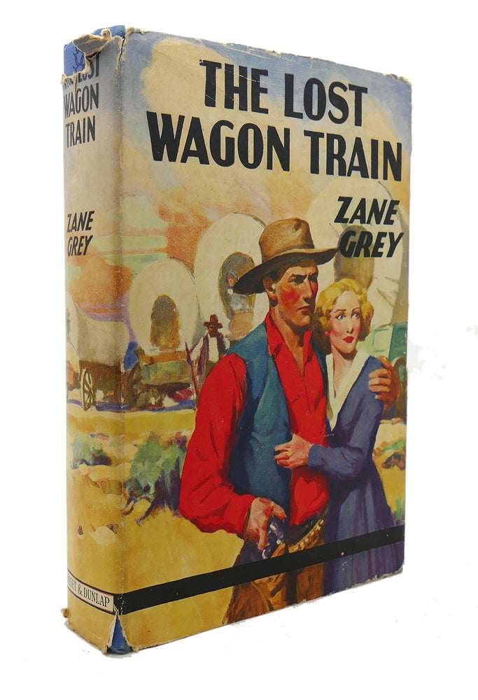 Item #126654 THE LOST WAGON TRAIN. Zane Grey.