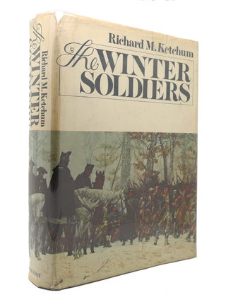 Item #126665 THE WINTER SOLDIERS. Richard M. Ketchum