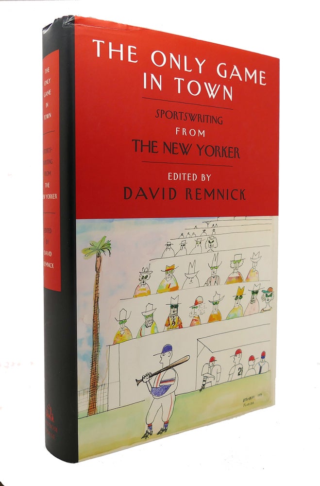 Item #126702 THE ONLY GAME IN TOWN Sportswriting from the New Yorker. David Remnick.