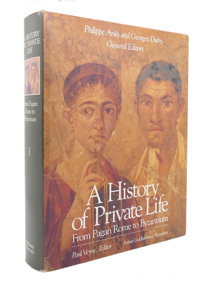 Item #126715 HISTORY OF PRIVATE LIFE, VOLUME I From Pagan Rome to Byzantium. Paul Veyne, Phillippe Ariès, Georges Duby.
