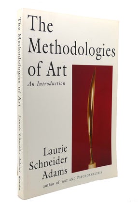 Item #126808 THE METHODOLOGIES OF ART An Introduction. Laurie Schneider Adams