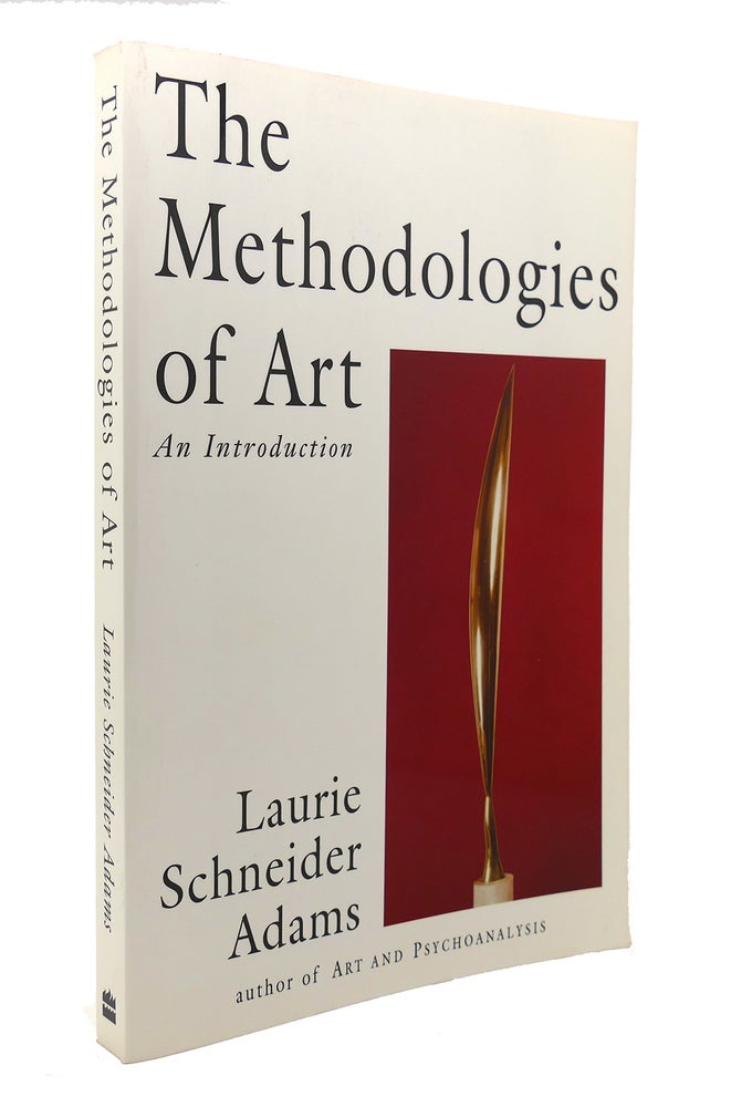 Item #126811 THE METHODOLOGIES OF ART An Introduction. Laurie Schneider Adams.