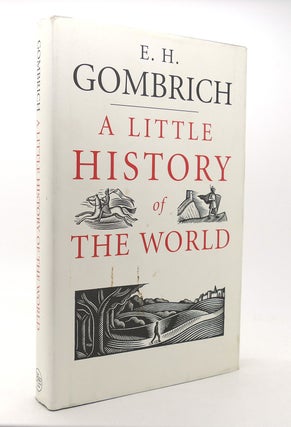 Item #126821 A LITTLE HISTORY OF THE WORLD. E. H. Gombrich