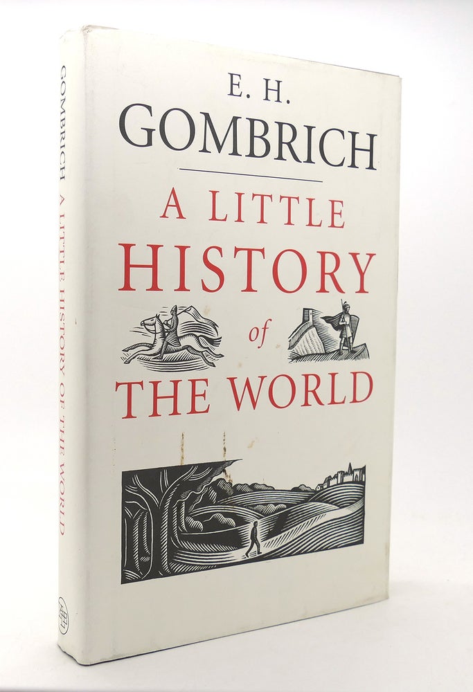 Item #126821 A LITTLE HISTORY OF THE WORLD. E. H. Gombrich.