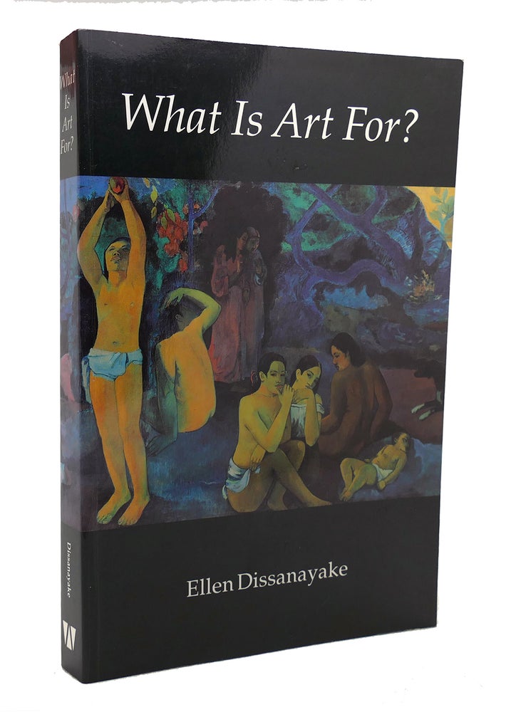 Item #126825 WHAT IS ART FOR? Ellen Dissanayake.