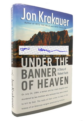 Item #127049 UNDER THE BANNER OF HEAVEN Signed 1st. Jon Krakauer