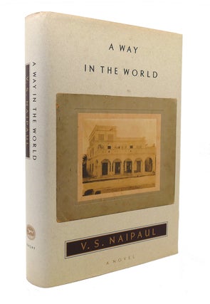 Item #127084 A WAY IN THE WORLD A Novel. V. S. Naipaul