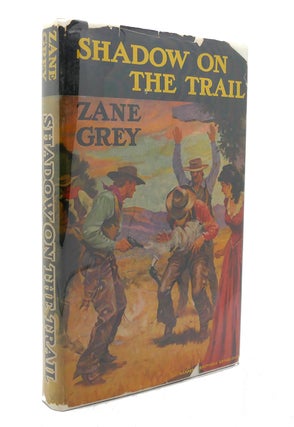 Item #127132 SHADOW ON THE TRAIL. Zane Grey