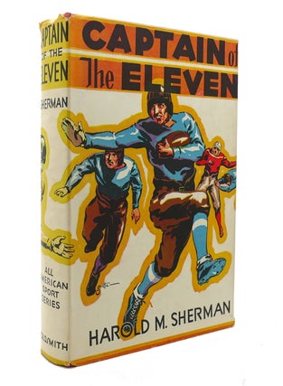 Item #127134 CAPTAIN OF THE ELEVEN. Harold M. Sherman