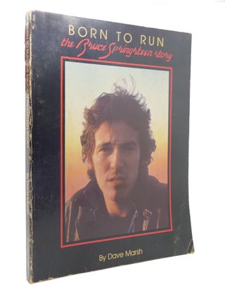 Item #127305 BORN TO RUN The Bruce Springsteen Story. Dave Marsh