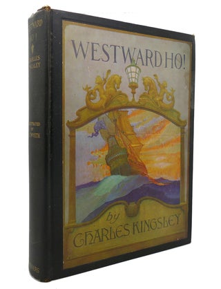 Item #127497 WESTWARD HO! The Voyages and Adventures of Sir Amyas Leigh, Knight. Charles Kingsley