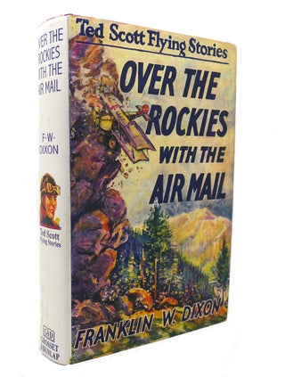 Item #127498 TED SCOTT FLYING STORIES: OVER THE ROCKIES WITH THE AIR MAIL Ted Scott #3. Franklin...