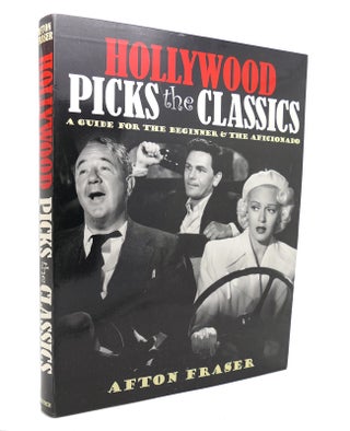 Item #127581 HOLLYWOOD PICKS THE CLASSICS; A Guide for the Beginner and the Aficionado. Afton Fraser