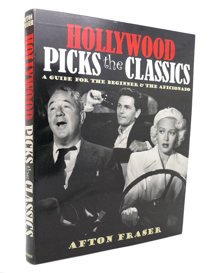 Item #127581 HOLLYWOOD PICKS THE CLASSICS A Guide for the Beginner and the Aficionado. Afton Fraser.