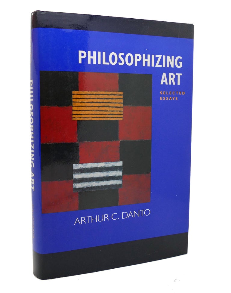 Item #127618 PHILOSOPHIZING ART Selected Essays. Arthur C. Danto.