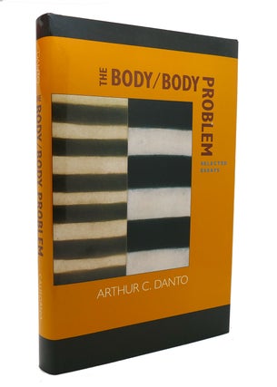 Item #127620 THE BODY/BODY PROBLEM Selected Essays. Arthur C. Danto