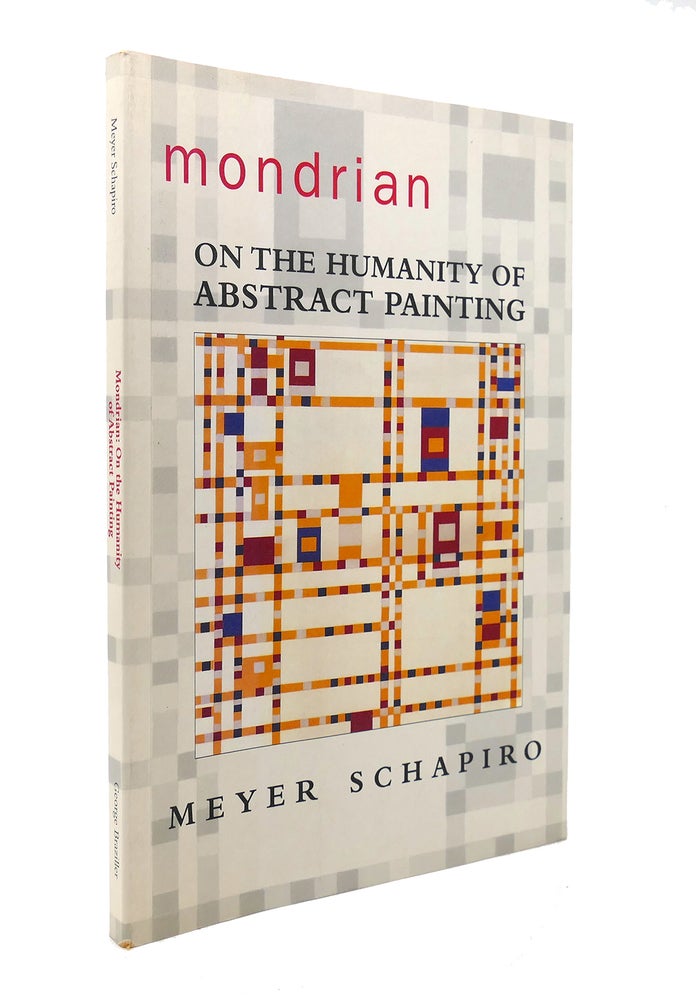 Item #127771 MONDRIAN On the Humanity of Abstract Painting. Meyer Schapiro.