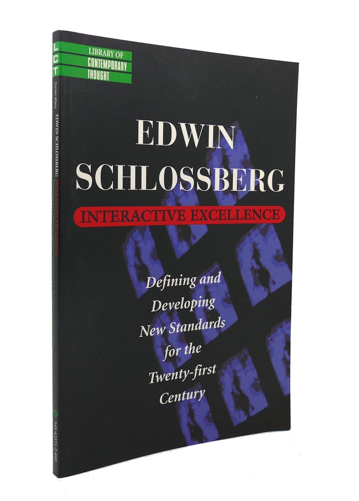 Item #127777 INTERACTIVE EXCELLENCE Defining and Developing New Standards for the 21St Century. Edwin Schlossberg.