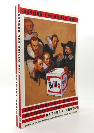 Item #127781 BEYOND THE BRILLO BOX The Visual Arts in Post-Historical Perspective. Arthur Coleman...