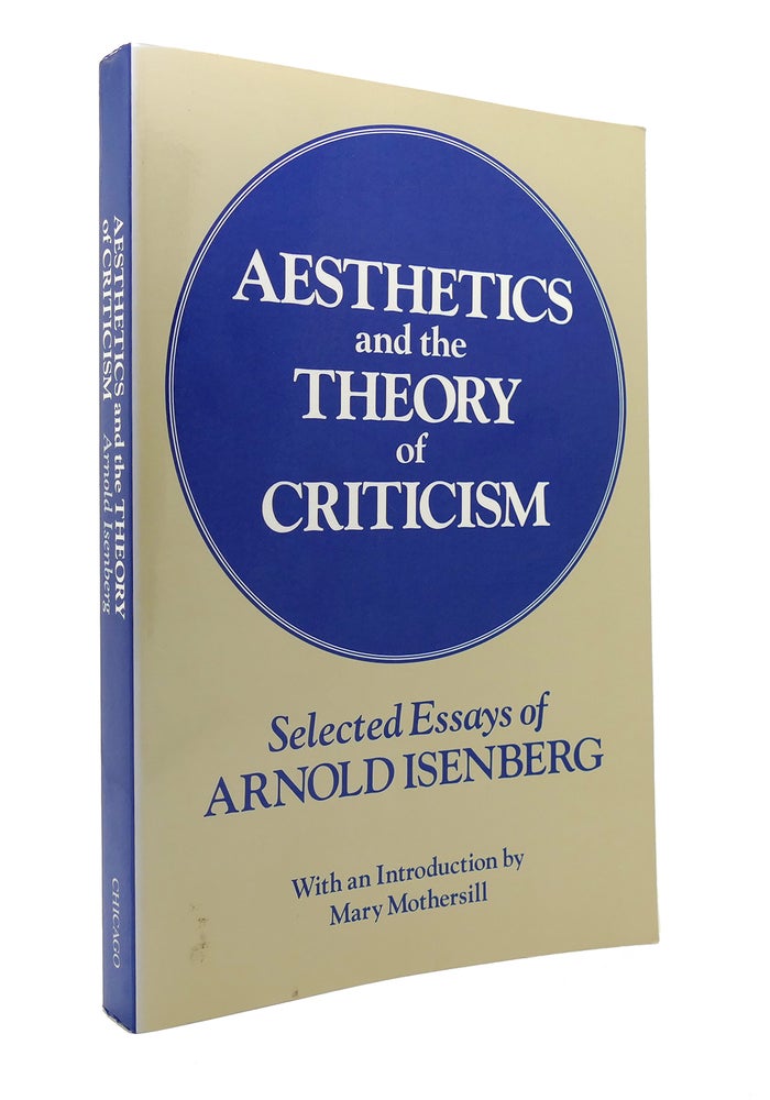Item #127784 AESTHETICS AND THE THEORY OF CRITICISM Selected Essays of Arnold Isenberg. Arnold Isenberg.