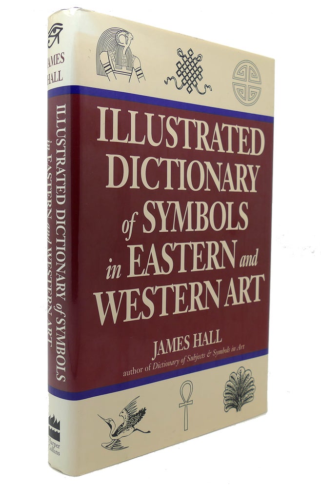 Item #127790 ILLUSTRATED DICTIONARY OF SYMBOLS IN EASTERN AND WESTERN ART. James Hall.
