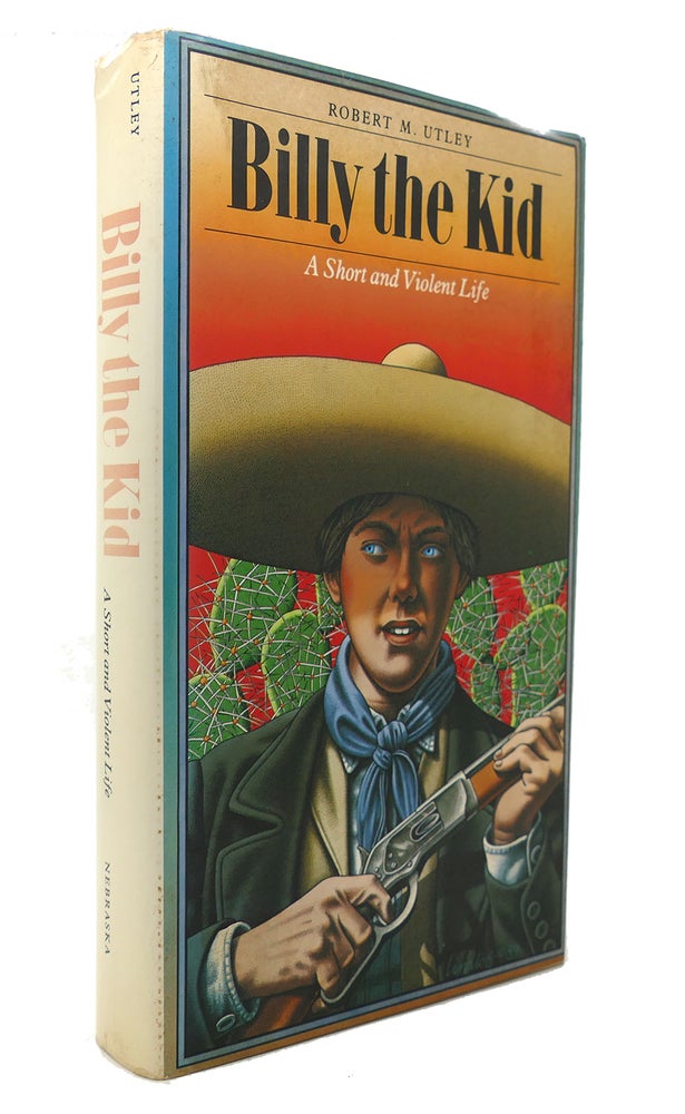 Item #127822 BILLY THE KID: A SHORT AND VIOLENT LIFE. Robert M. Utley.
