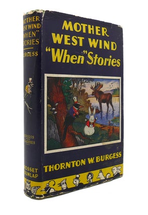 Item #127843 MOTHER WEST WIND "WHEN" STORIES. Thornton W. Burgess