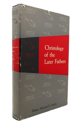 Item #127855 CHRISTOLOGY OF THE LATER FATHERS The Library of Christian Classics. Edward R. Hardy