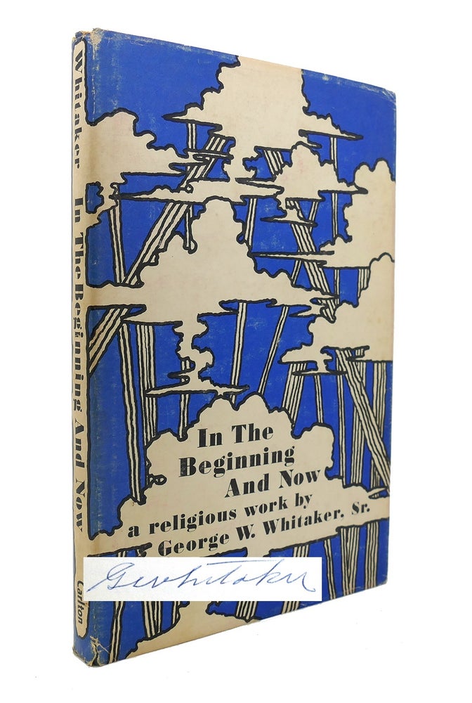 Early Whitaker IN THE BEGINNING AND NOW Signed 1stq | George W. Whitaker | First ...