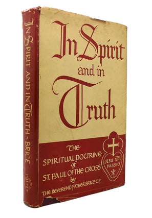 Item #127864 IN SPIRIT AND IN TRUTH The Spiritual Doctrine of St. Paul of the Cross. C. P....