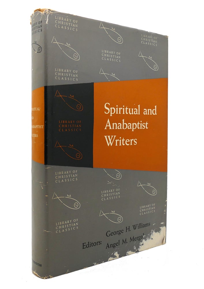 Item #127868 SPIRITUAL AND ANABAPTIST WRITERS. Angel M. Mergal George H. Williams.