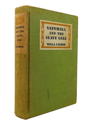 Item #127899 SAPPHIRA AND THE SLAVE GIRL. Willa Cather