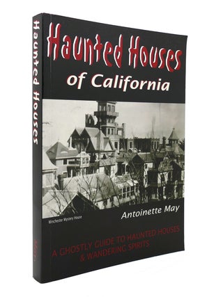 Item #128096 HAUNTED HOUSES OF CALIFORNIA A Ghostly Guide to Haunted Houses and Wandering...