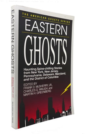 Item #128101 EASTERN GHOSTS Haunting, Spine-Chilling Stories from New York, Pennsylvania, New...