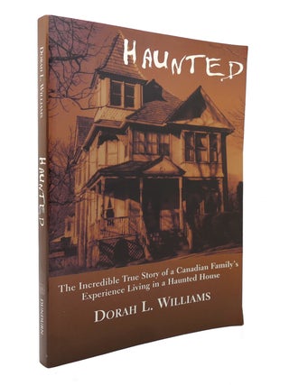 Item #128110 HAUNTED; The Incredible True Story of a Canadian Family's Experience Living in...
