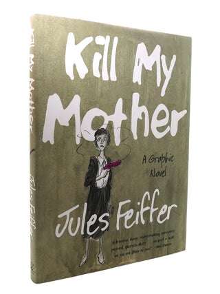 Item #128338 KILL MY MOTHER A Graphic Novel. Jules Feiffer