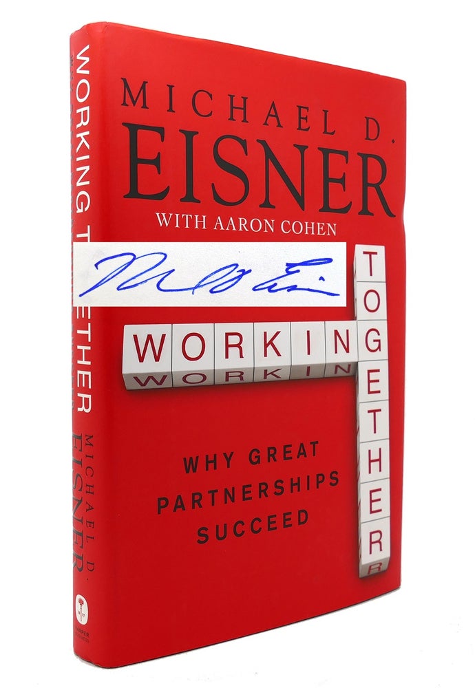 Item #128516 WORKING TOGETHER Why Great Partnerships Succeed. Michael D. Eisner.