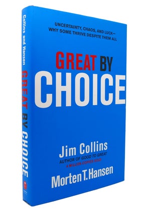 Item #128517 GREAT BY CHOICE Uncertainty, Chaos, and Luck--Why Some Thrive Despite Them All. Jim...