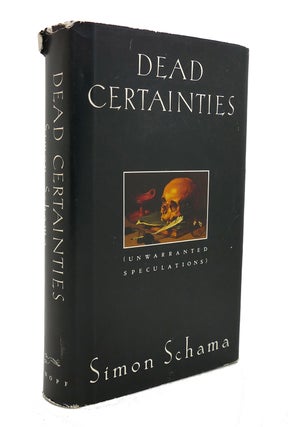 Item #128533 DEAD CERTAINTIES Unwarrented Speculations. Simon Schama