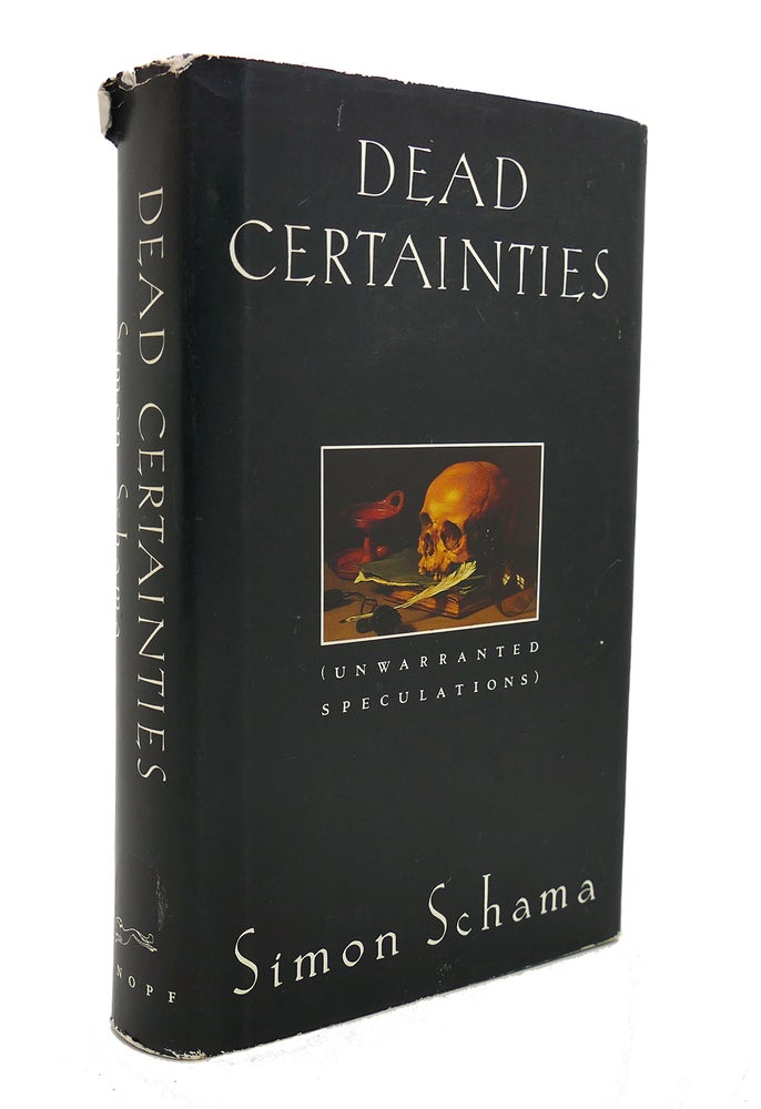 Item #128533 DEAD CERTAINTIES Unwarrented Speculations. Simon Schama.