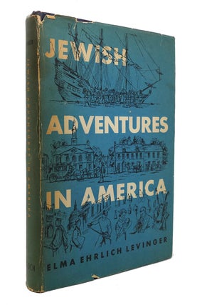 Item #128542 JEWISH ADVENTURES IN AMERICA. Elma Ehrlich Levinger