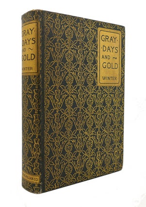 Item #128607 GRAY DAYS AND GOLD. William Winter