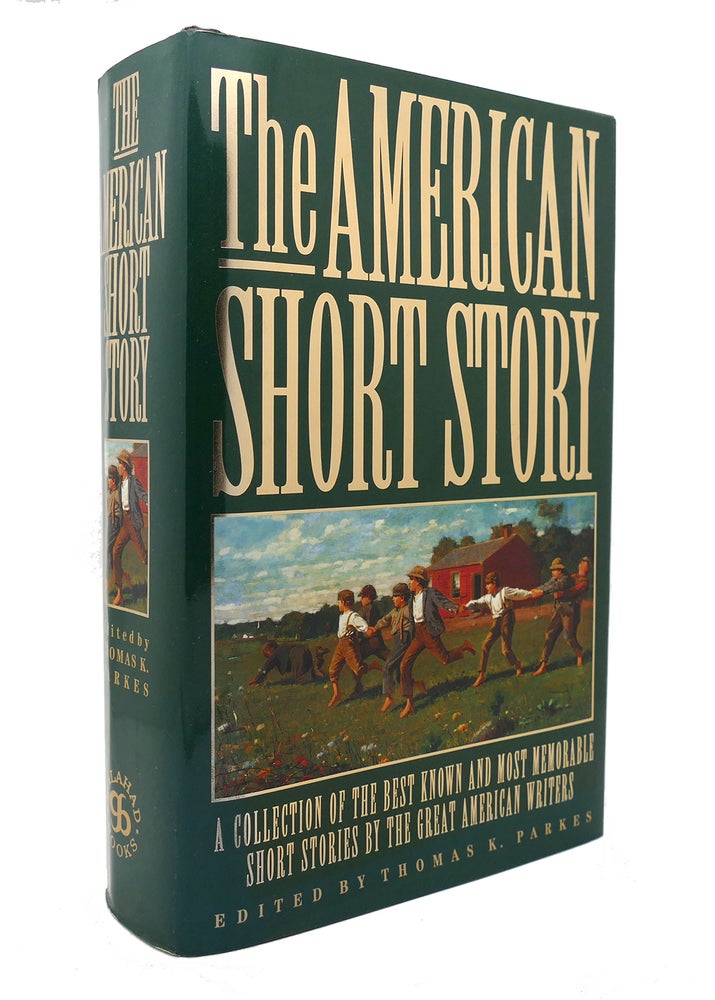Item #128649 THE AMERICAN SHORT STORY A Collection of the Best Known and Most Memorable Stories by the Great American Authors. Thomas K. Parkes.