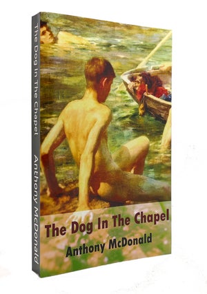 Item #128669 THE DOG IN THE CHAPEL. Anthony McDonald