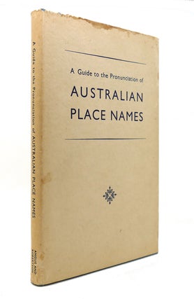 Item #129296 A GUIDE TO THE PRONUNCIATION OF AUSTRALIAN PLACE NAMES; The A. B. C. Standing...