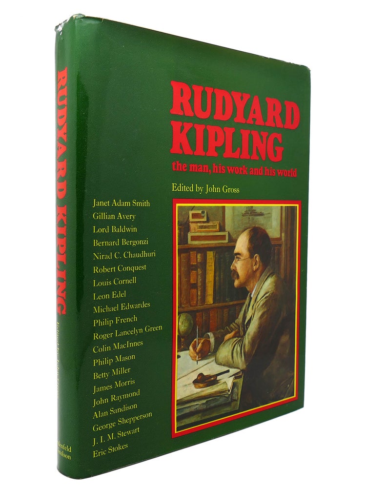 Item #129454 RUDYARD KIPLING THE MAN, HIS WORK AND HIS WORLD. John J. Gross.